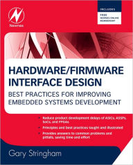 Title: Hardware/Firmware Interface Design: Best Practices for Improving Embedded Systems Development, Author: Gary Stringham MSEE