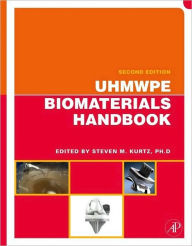 Title: UHMWPE Biomaterials Handbook: Ultra High Molecular Weight Polyethylene in Total Joint Replacement and Medical Devices, Author: Steven M. Kurtz