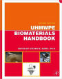 UHMWPE Biomaterials Handbook: Ultra High Molecular Weight Polyethylene in Total Joint Replacement and Medical Devices