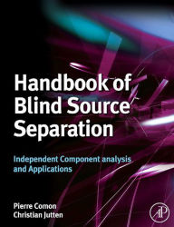 Title: Handbook of Blind Source Separation: Independent Component Analysis and Applications, Author: Pierre Comon