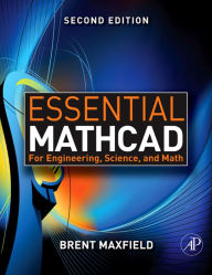 Title: Essential Mathcad for Engineering, Science, and Math, Author: Brent Maxfield