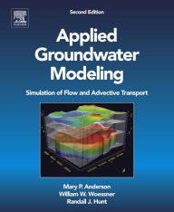 Title: Applied Groundwater Modeling: Simulation of Flow and Advective Transport, Author: Mary P. Anderson