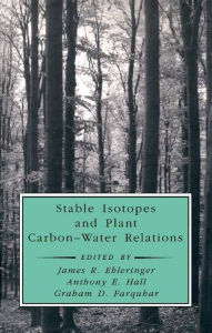 Title: Stable Isotopes and Plant Carbon-Water Relations, Author: Bernard Saugier