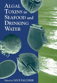 Title: Algal Toxins in Seafood and Drinking Water, Author: Ian R. Falconer