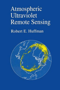 Title: Atmospheric Ultraviolet Remote Sensing, Author: Robert E. Huffman