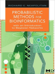 Title: Probabilistic Methods for Bioinformatics: with an Introduction to Bayesian Networks, Author: Richard E. Neapolitan