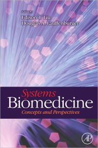 Title: Systems Biomedicine: Concepts and Perspectives, Author: Edison T. Liu