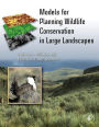 Models for Planning Wildlife Conservation in Large Landscapes
