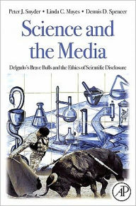 Title: Science and the Media: Delgado's Brave Bulls and the Ethics of Scientific Disclosure, Author: Peter Snyder