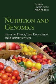 Title: Nutrition and Genomics: Issues of Ethics, Law, Regulation and Communication, Author: David Castle