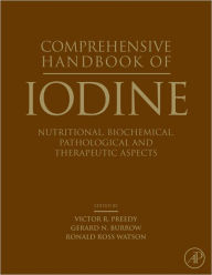 Title: Comprehensive Handbook of Iodine: Nutritional, Biochemical, Pathological and Therapeutic Aspects, Author: Victor R Preedy BSc