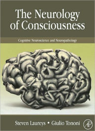 Title: The Neurology of Consciousness: Cognitive Neuroscience and Neuropathology, Author: Steven Laureys MD PhD