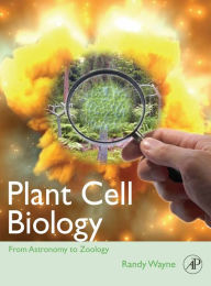 Title: Plant Cell Biology : From Astronomy to Zoology, Author: Randy O. Wayne