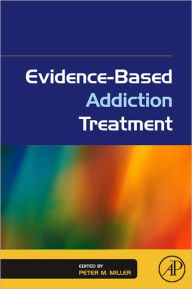 Title: Evidence-Based Addiction Treatment, Author: Peter M. Miller