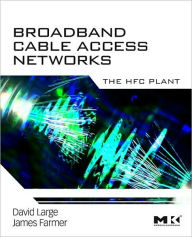 Title: Broadband Cable Access Networks: The HFC Plant, Author: David Large