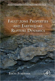 Title: Fault-Zone Properties and Earthquake Rupture Dynamics, Author: Eiichi Fukuyama