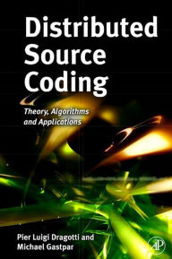 Title: Distributed Source Coding: Theory, Algorithms and Applications, Author: Pier Luigi Dragotti