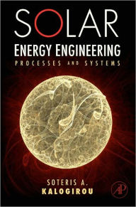 Title: Solar Energy Engineering: Processes and Systems, Author: Soteris A Kalogirou
