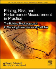 Title: Pricing, Risk, and Performance Measurement in Practice: The Building Block Approach to Modeling Instruments and Portfolios, Author: Wolfgang Schwerdt