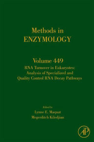 Title: RNA Turnover in Eukaryotes: Analysis of Specialized and Quality Control RNA Decay Pathways, Author: Lynne E. Maquat