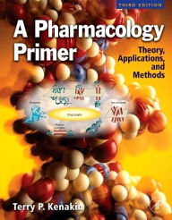Title: A Pharmacology Primer: Theory, Application and Methods, Author: Terry P. Kenakin PhD