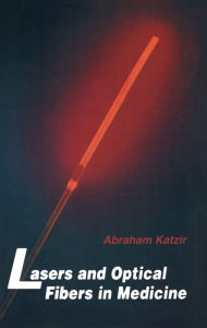 Title: Lasers and Optical Fibers in Medicine, Author: Abraham Katzir