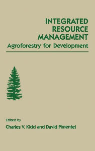 Title: Integrated Resource Management: Agroforestry for Development, Author: Charles V. Kidd