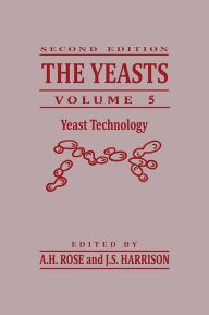 Title: The Yeasts: Yeast Technology, Author: Anthony H. Rose