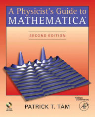 Title: A Physicist's Guide to Mathematica, Author: Patrick T. Tam