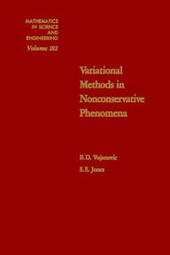 Title: Variational Methods in Nonconservative Phenomena, Author: B. D. Vujanovic