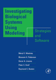 Title: Investigating Biological Systems Using Modeling: Strategies and Software, Author: Meryl E. Wastney