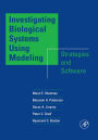 Investigating Biological Systems Using Modeling: Strategies and Software
