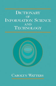 Title: Dictionary of Information Science and Technology, Author: Carolyn Watters