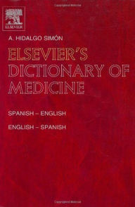 Title: Elsevier's Dictionary of Medicine: Spanish-English and English-Spanish, Author: A. Hidalgo Simon