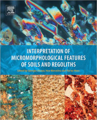 Title: Interpretation of Micromorphological Features of Soils and Regoliths, Author: Georges Stoops