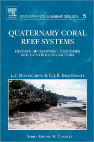 Title: Quaternary Coral Reef Systems: History, development processes and controlling factors, Author: Lucien F. Montaggioni