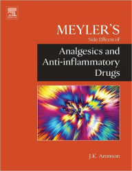 Title: Meyler's Side Effects of Analgesics and Anti-inflammatory Drugs, Author: Jeffrey K. Aronson MA DPhil MBChB FRCP FBPharmacolS FFPM(Hon)