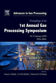 Title: Proceedings of the 1st Annual Gas Processing Symposium: 10-12 January, 2009 - Qatar, Author: Hassan E. Alfadala