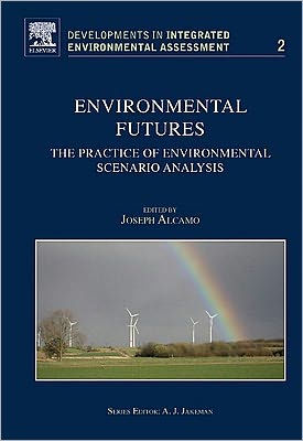 Environmental Futures: The Practice of Environmental Scenario Analysis