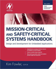 Title: Mission-Critical and Safety-Critical Systems Handbook: Design and Development for Embedded Applications, Author: Kim Fowler