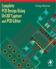Title: Complete PCB Design Using OrCAD Capture and PCB Editor, Author: Kraig Mitzner