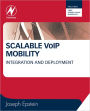 Scalable VoIP Mobility: Integration and Deployment