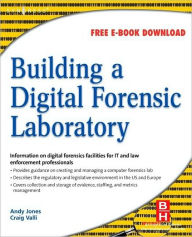 Title: Building a Digital Forensic Laboratory: Establishing and Managing a Successful Facility, Author: Andrew Jones