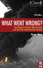 What Went Wrong?: Case Histories of Process Plant Disasters and How They Could Have Been Avoided