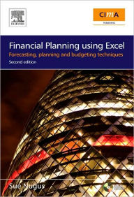 Title: Financial Planning Using Excel: Forecasting, Planning and Budgeting Techniques, Author: Sue Nugus