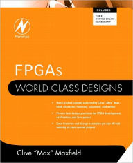Title: FPGAs: World Class Designs, Author: Clive Maxfield