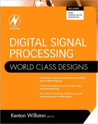 Title: Digital Signal Processing: World Class Designs, Author: Kenton Williston