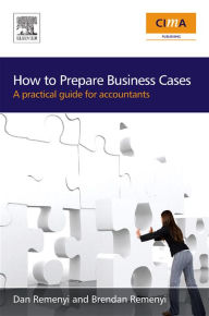 Title: How to Prepare Business Cases: An essential guide for accountants, Author: Dan Remenyi