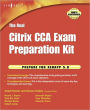 The Real Citrix CCA Exam Preparation Kit: Prepare for XenApp 5.0