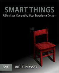 Title: Smart Things: Ubiquitous Computing User Experience Design, Author: Mike Kuniavsky